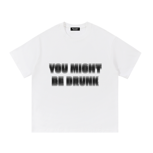 You Might Be Drunk- Essential Cotton T-Shirt